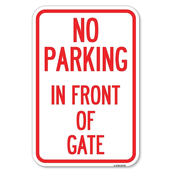 Signmission No Parking in Front of Gate Heavy-Gauge Aluminum Sign, 12" x 18", A-1218-23719 A-1218-23719 - main